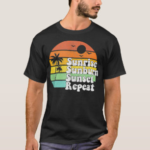 Sunrise Sunburn Sunset Repeat Vacation Summer Gift T-Shirt