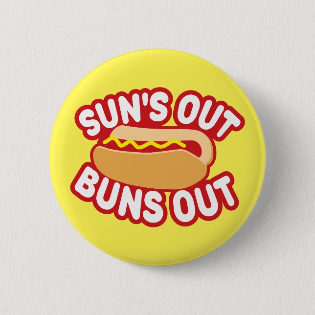 Suns Out Buns Out 6 Cm Round Badge (Front)