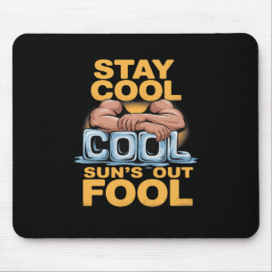 Sun's Out Fool Funny Summer Bodybuilding Humour  Mouse Pad