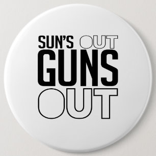 Sun's out Guns out 6 Cm Round Badge