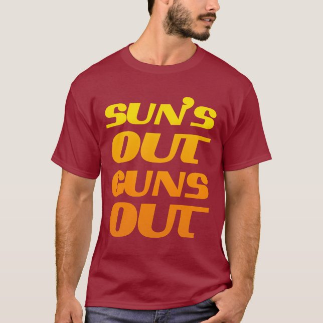 SUN'S OUT GUNS OUT FITNESS AND GYM T-Shirt (Front)