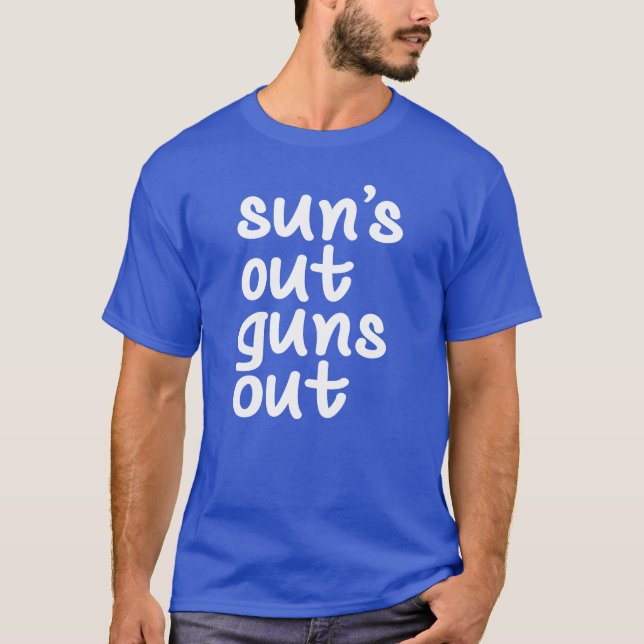 Sun's Out Guns Out T-Shirt (Front)