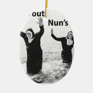 Suns out Nuns out Ceramic Ornament