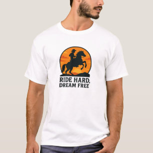 Sunset Cowboy Ride Hard Dream Free Quote T-Shirt