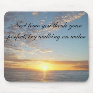 sunset, Next time you think your perfect, try w... Mouse Pad