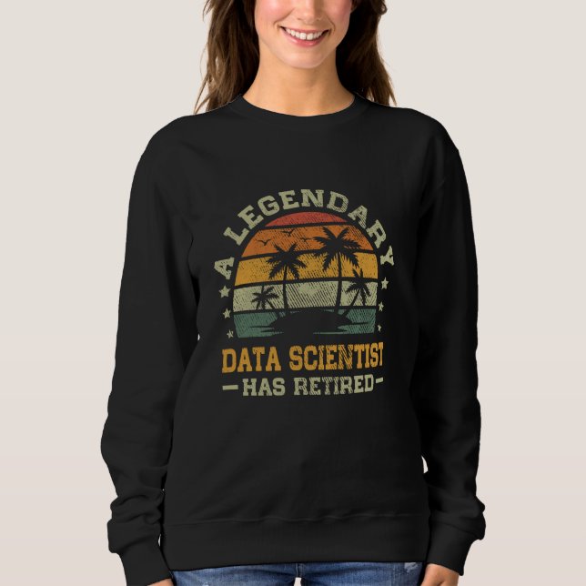 Sunset Retirement A Legendary Data Scientist Has R Sweatshirt (Front)
