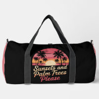 Sunsets and Palm Trees Please" - Retro Beach Vibe