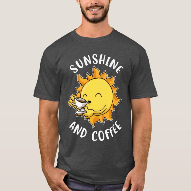 Sunshine And Coffee Funny Coffee Gift funny T-Shirt (Front)