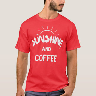 Sunshine and Coffee T-Shirt