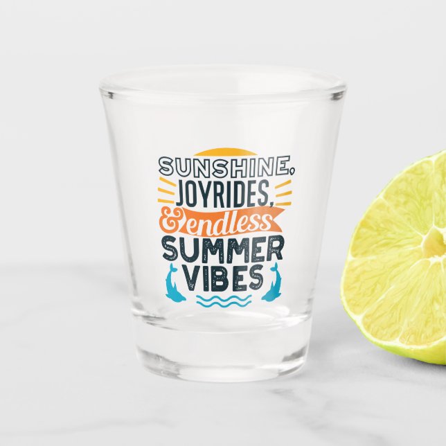 Sunshine & Joyrides - Endless Summer Vibes Quote Shot Glass (Front)