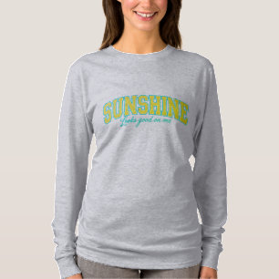 Sunshine Looks Good On Me T-Shirt