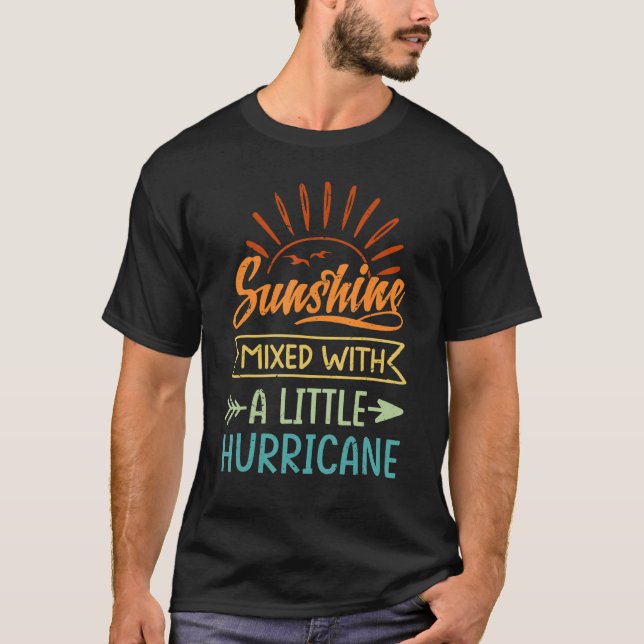 Sunshine Mixed With A Little Hurricane 2 T-Shirt (Front)