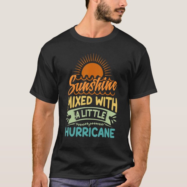 Sunshine Mixed With A Little Hurricane_3 T-Shirt (Front)
