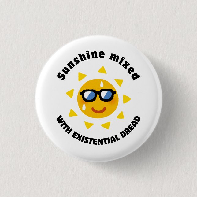 Sunshine Mixed with Existential Dread 3 Cm Round Badge (Front)
