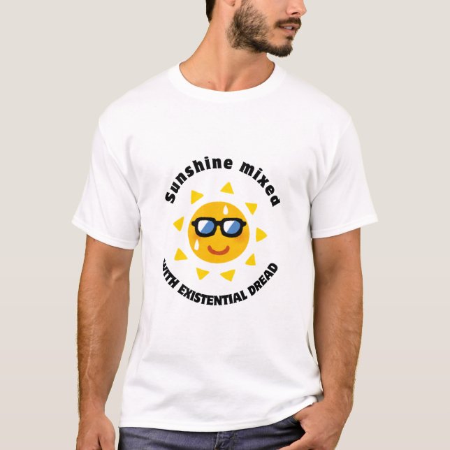 Sunshine Mixed with Existential Dread T-Shirt (Front)