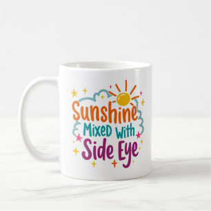 Sunshine Mixed with Side Eye Funny Mug