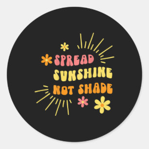 Sunshine Not Shade - Kindness Self Care And Love R Classic Round Sticker