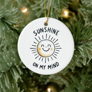 Sunshine On My Mind Ceramic Ornament