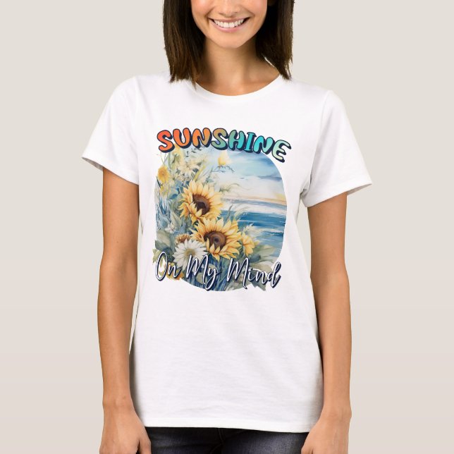 Sunshine on my mind  T-Shirt (Front)