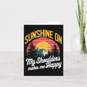Sunshine On My Shoulders Happy Outdoor And Nature Card