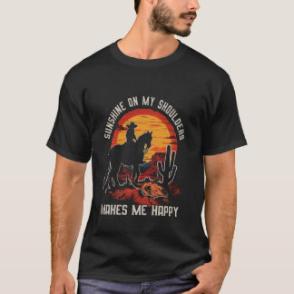 Sunshine On My Shoulders Makes Me Happy Riding Hor T-Shirt