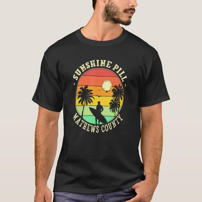 Sunshine Pill Mathews County Summer Virginia Tropi T-Shirt (Front)