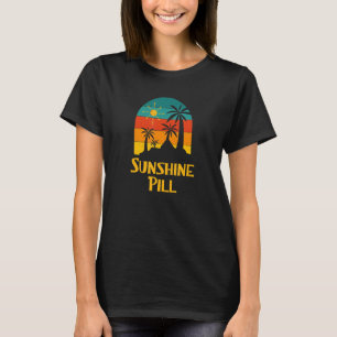 Sunshine Pill Summer Sayings Tropical Quotes Beach T-Shirt