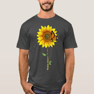 Sunshine Sunflowers Butterflys Never Forget to Smi T-Shirt