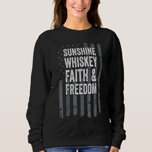 Sunshine Whiskey Faith Freedom Christian Usa Flag  Sweatshirt (Front)