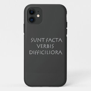 Sunt facta verbis difficiliora iPhone 11 case