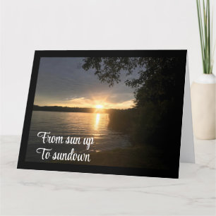SUNUP TO SUNDOWN-ENJOY YOUR **BIRTHDAY** CARD