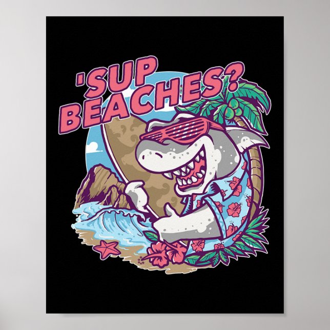 Sup Beaches Funny Shark Summer Beach Lover Meme Va Poster (Front)