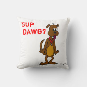 'SUP DAWG? Doggy Pillow