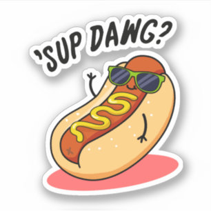 Sup Dawg Funny Hot Dog Pun 