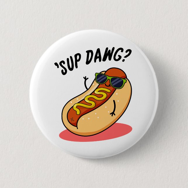 Sup Dawg Funny Hot Dog Pun  6 Cm Round Badge (Front)