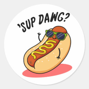 Sup Dawg Funny Hot Dog Pun  Classic Round Sticker