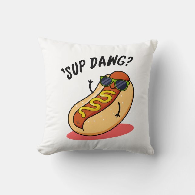 Sup Dawg Funny Hot Dog Pun  Cushion (Front)
