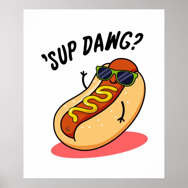 Sup Dawg Funny Hot Dog Pun  Poster (Front)