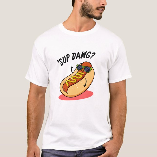 Sup Dawg Funny Hot Dog Pun  T-Shirt (Front)