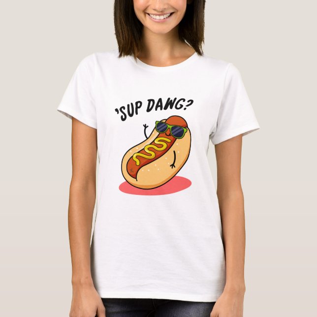 Sup Dawg Funny Hot Dog Pun  T-Shirt (Front)