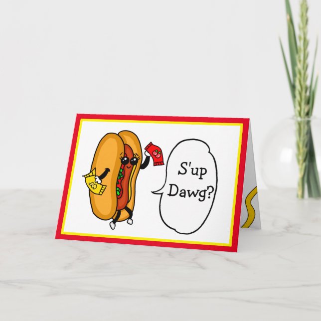 S'up Dawg? We Mustard the time to Ketchup Card (Front)