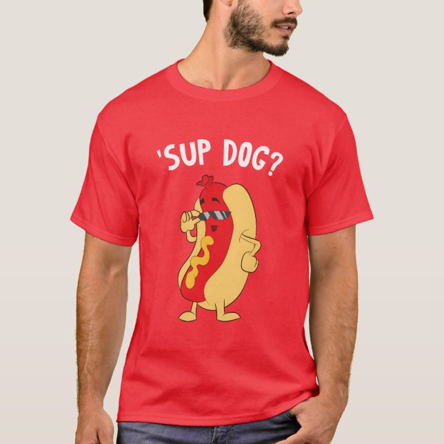 Sup Dog Cool Hot Dog with Sunglasses funny T-Shirt (Front)