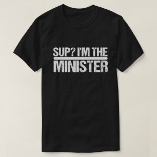 Sup? I'm The Minister - Ordained Minister Wedding  T-Shirt