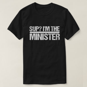 Sup? I'm The Minister - Ordained Minister Wedding  T-Shirt