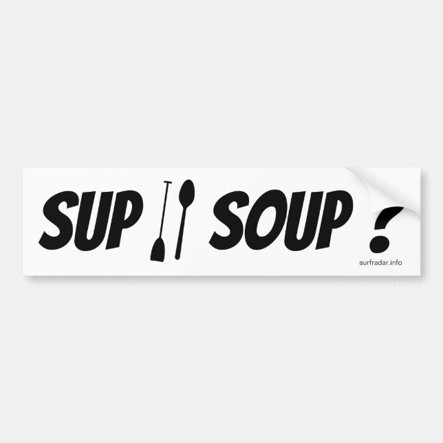 SUP or Soup? Bumper sticker (Front)