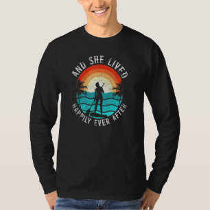 Sup Paddleboard Happily Ever After Girl Vintage Re T-Shirt