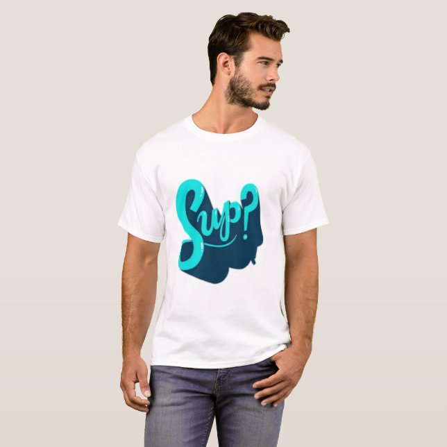 Sup? T-Shirt (Front Full)