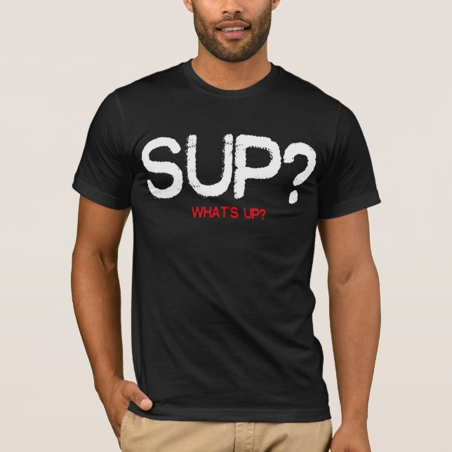SUP? T-Shirt (Front)