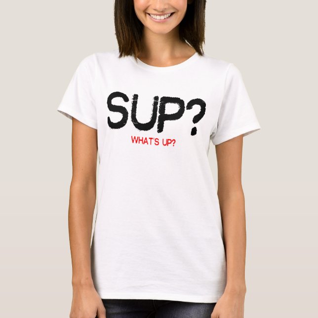 SUP? T-Shirt (Front)