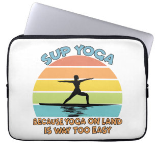 SUP Yoga Because Yoga on Land is Way Too Easy Laptop Sleeve